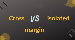 تفاوت بین Isolated و Cross Margin در چیست؟